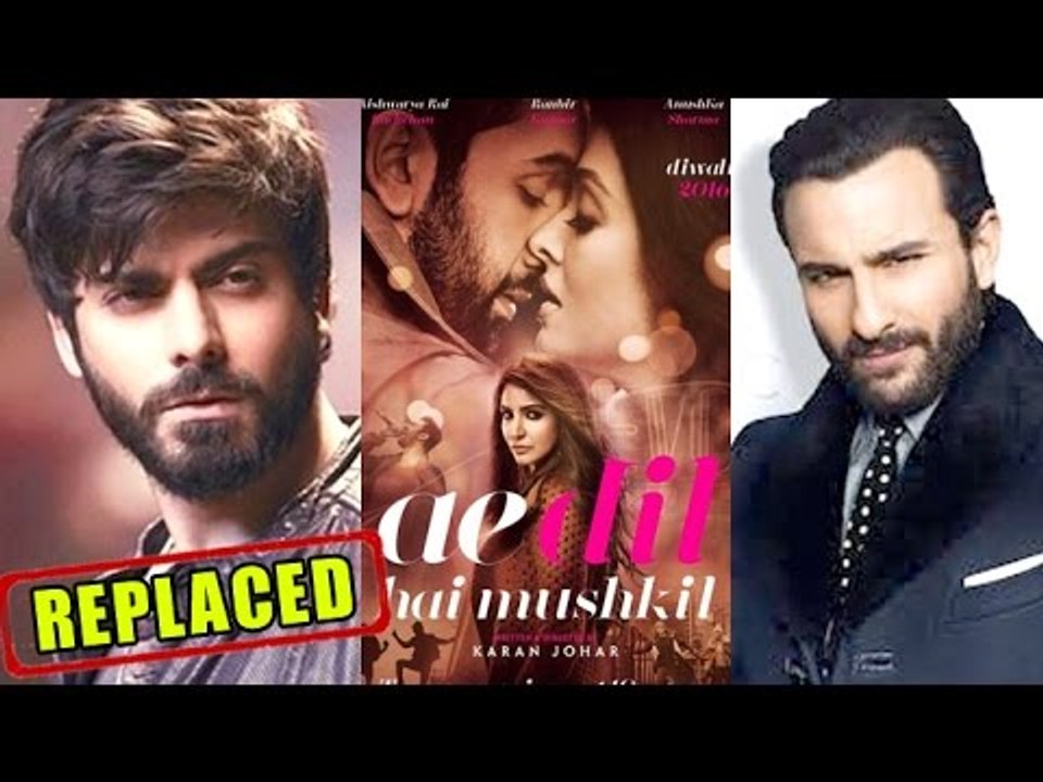 Pakistani Actor Fawad Khan REPLACED By Saif Ali Khan In Ae Dil Hain Mushkil