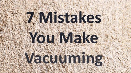 Don't Do These 7 Mistakes While Vacuuming