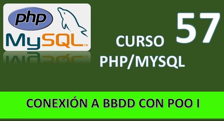 57.Curso PHP MySql. Conexión a BBDD utilizando Clases POO.
