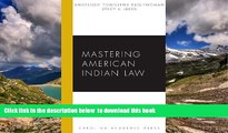 PDF [DOWNLOAD] Mastering American Indian Law (Carolina Academic Press Mastering) FOR IPAD