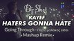KAYEF - Haters Gonna Hate VS Mister Djs ft. Going Through - Πόσο μαλάκας είσαι  ►Dj Skot Mashup Remix◄
