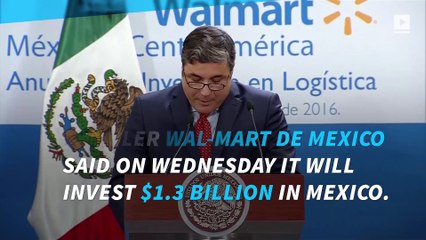 Wal-Mart de Mexico to invest $1.3B in Mexico