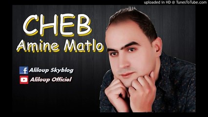 Cheb Amine Matlo ♫ Ana Omri Twahachteha