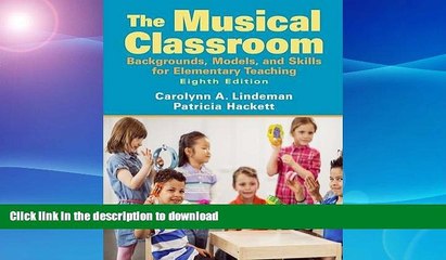 PDF Musical Classroom: Backgrounds, Models, and Skills for Elementary Teaching Kindle eBooks