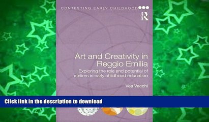 Read Book Art and Creativity in Reggio Emilia: Exploring the Role and Potential of Ateliers in