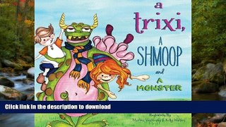 Pre Order A Trixi, a Shmoop and a Monster  Kindle eBooks