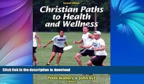 Read Book Christian Paths to Health and Wellness-2nd Edition On Book