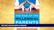 Hardcover The Rise of the Millennial Parents: Parenting Yesterday and Today Full Book