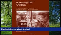 Hardcover Protecting Our Children: Understanding and Preventing Abuse and Neglect in Early