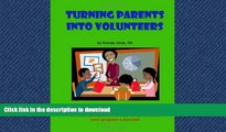Hardcover Turning Parents Into Volunteers: The teacher s guide to developing a classroom volunteer