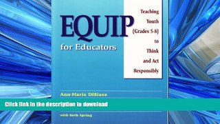 Read Book Equip For Educators: Teaching Youth (grades 5-8) To Think And Act Responsibly