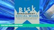 PDF [DOWNLOAD] Risk Management in Social Work: Preventing Professional Malpractice, Liability, and