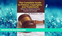 READ THE NEW BOOK The Complete Guide to Patents, Copyrights, and Trademarks: What You Need to Know