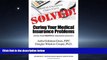 READ book Solved! Curing Your Medical Insurance Problems: Advice from MedWise Insurance Advocacy