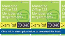 ]]]]]>>>>>(-PDF-) Exam Ref 70-346 Managing Office 365 Identities And Requirements