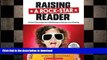 Read Book Raising a Rock-Star Reader: 75 Quick Tips for Helping Your Child Develop a Lifelong Love