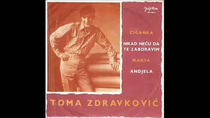 Toma Zdravkovic - Ciganka (1968)