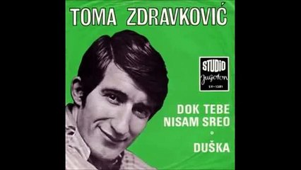 Toma Zdravkovic - Dok tebe nisam sreo (1969)