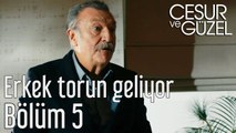 Cesur ve Güzel 5. Bölüm - Erkek Torun Geliyor