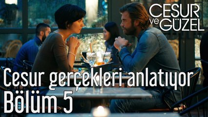 Cesur ve Güzel 5. Bölüm - Cesur Gerçekleri Anlatıyor