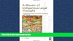 FAVORIT BOOK A Mosaic of Indigenous Legal Thought: Legendary Tales and Other Writings BOOOK ONLINE