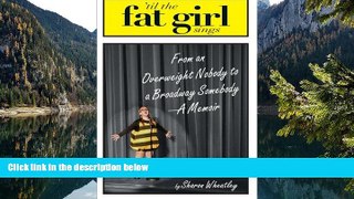 Price Til The Fat Girl Sings: From an Overweight Nobody to a Broadway Somebody-A Memoir Sharon
