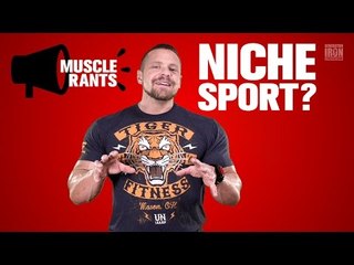 Does Bodybuilding NEED To Be Mainstream? | Muscle Rants