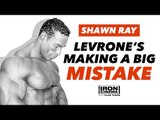 Shawn Ray Interview: Kevin Levrone Is Making A Big Mistake | Iron Cinema