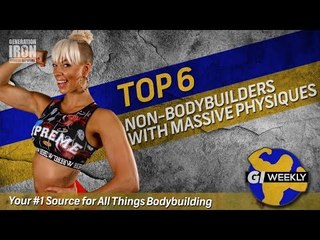 Top 6 Non Bodybuilders With Massive Physiques | GI Weekly