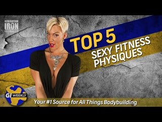 Top 5 Sexy Fitness Physiques | GI Weekly