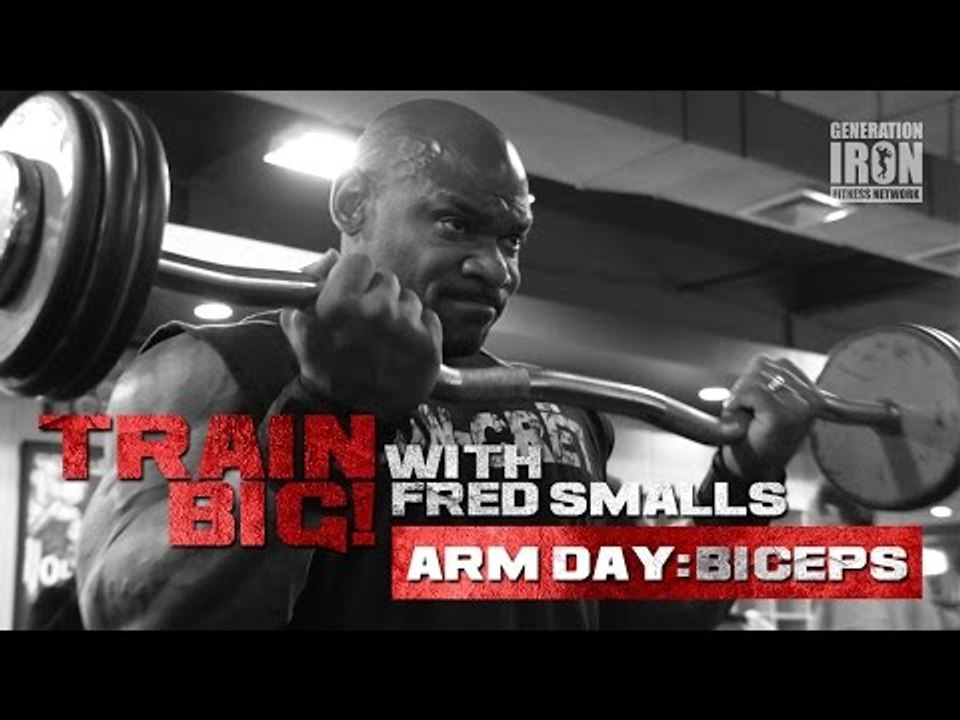 Train Big With Fred Smalls: Arm Day - Biceps | Generation Iron