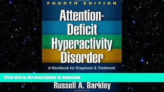 Pre Order Attention-Deficit Hyperactivity Disorder, Fourth Edition: A Handbook for Diagnosis and