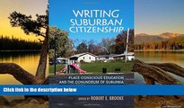 Buy  Writing Suburban Citizenship: Place-Conscious Education and the Conundrum of Suburbia
