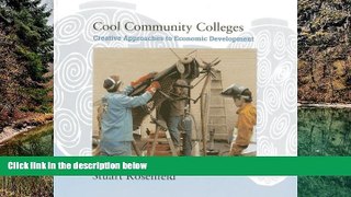 Online Stuart Rosenfield Cool Community Colleges: Creative Approaches to Economic Development