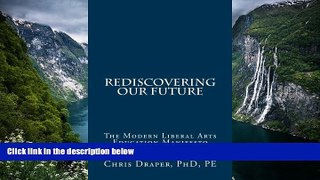 Online Dr. Chris Draper Rediscovering Our Future: The Modern Liberal Arts Education Manifesto Full