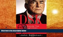 PDF [DOWNLOAD] DSK: The Scandal That Brought Down Dominique Strauss-Kahn [DOWNLOAD] ONLINE