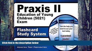 Pre Order Praxis II Education of Young Children (5021) Exam Flashcard Study System: Praxis II