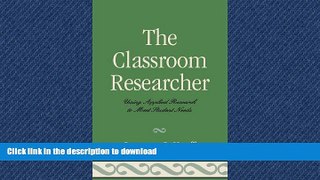 PDF The Classroom Researcher: Using Applied Research to Meet Student Needs Full Download