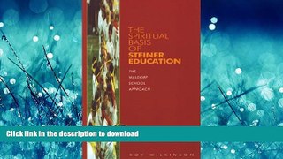 Read Book Spiritual Basis of Steiner Educati Full Book