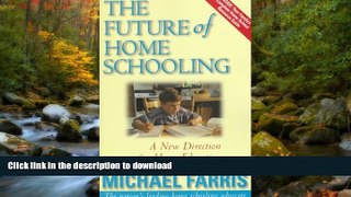 Read Book The Future of Home Schooling: A New Direction for Value-based Home Education On Book