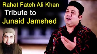 [Naat] Rahat Fateh Ali Khan tribute To Junaid Jamshed | 2016