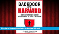 Pre Order Backdoor Into Harvard: How to Get Admitted to Harvard for an Undergraduate or Graduate