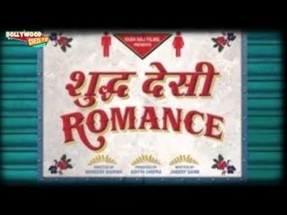 Shuddh Desi Romance : FIRST LOOK - Latest Bollywood Hindi Movie