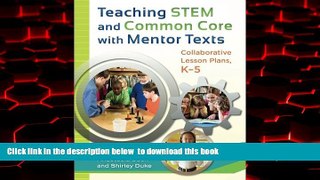 Pre Order Teaching STEM and Common Core with Mentor Texts: Collaborative Lesson Plans, K-5