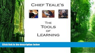 Best Price Chief Teale s The Tools of Learning: From GED to MASTERS Degree and Beyond (1) (Volume