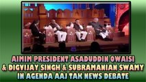 AIMIM President Asaduddin Owaisi | Digvijay Singh | Subramanian Swamy | On Agenda Aaj-Tak | News Debate