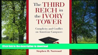 READ The Third Reich in the Ivory Tower: Complicity and Conflict on American Campuses On Book