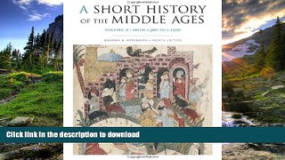 Read Book A Short History of the Middle Ages, Volume II: From c.900 to c.1500, Fourth Edition On