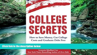 Read Online Lynnette Khalfani-Cox College Secrets: How to Save Money, Cut College Costs and