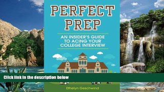 Online Ethelyn Geschwind Perfect Prep: An Insider s Guide to Acing Your College Interview Full